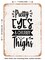 DECORATIVE METAL SIGN - Pretty Eyes and Chubby Thighs - 5 - Vintage Rusty Look